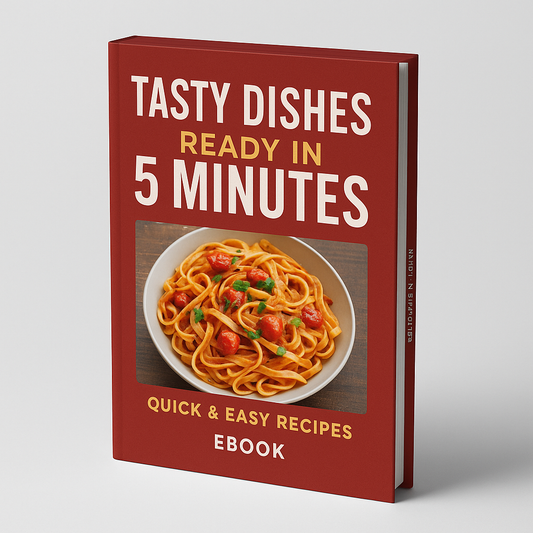 Tasty Dishes Ready in 5 Minutes – Quick & Easy Recipes eBook